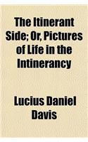 The Itinerant Side; Or, Pictures of Life in the Intinerancy