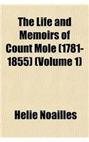 The Life and Memoirs of Count Mole (1781-1855) (Volume 1)