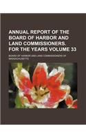 Annual Report of the Board of Harbor and Land Commissioners. for the Years Volume 33