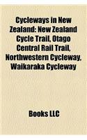 Cycleways in New Zealand: New Zealand Cycle Trail, Otago Central Rail Trail, Northwestern Cycleway, Waikaraka Cycleway(English)