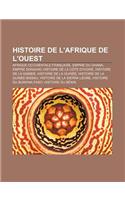 Histoire de L'Afrique de L'Ouest: Afrique Occidentale Francaise, Empire Du Ghana, Empire Songhai, Histoire de La Cote D'Ivoire