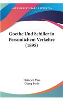 Goethe Und Schiller in Personlichem Verkehre (1895)