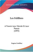 Les Felilbres: A Travers Leur Monde Et Leur Poesie (1895)