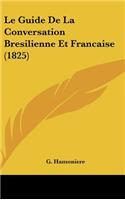 Le Guide de La Conversation Bresilienne Et Francaise (1825)