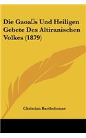 Die Gaoa s Und Heiligen Gebete Des Altiranischen Volkes (1879)