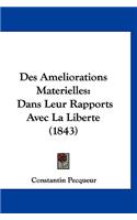 Des Ameliorations Materielles: Dans Leur Rapports Avec La Liberte (1843)