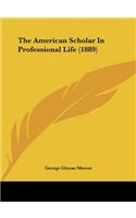 The American Scholar in Professional Life (1889)
