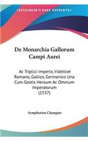 de Monarchia Gallorum Campi Aurei: AC Triplici Imperio, Videlicet Romano, Gallico, Germanico Una Cum Gestis Heroum AC Omnium Imperatorum (1537)