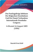 Das Funfzigjahrige Jubilaum Der Belgischen Eisenbahnen Und Der Damit Verbundene Internationale Eisenbahn-Congress