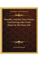 Humility And Her Four Virtues And Striving After God's Honor In The Inner Life