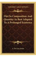 Diet in Composition and Quantity as Best Adapted to a Prolonged Existence