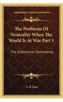 Problems of Neutrality When the World Is at War Part 1