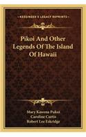 Pikoi And Other Legends Of The Island Of Hawaii