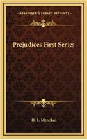 Prejudices First Series