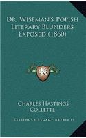 Dr. Wiseman's Popish Literary Blunders Exposed (1860)