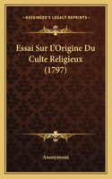 Essai Sur L'Origine Du Culte Religieux (1797)