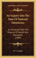 Inquiry Into The State Of National Subsistence: As Connected With The Progress Of Wealth And Population (1808)