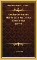 Histoire Generale Du Monde Et De Ses Grands Phenomenes (1867)