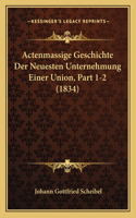 Actenmassige Geschichte Der Neuesten Unternehmung Einer Union, Part 1-2 (1834)