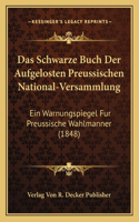 Das Schwarze Buch Der Aufgelosten Preussischen National-Versammlung