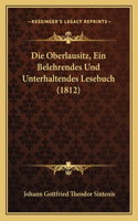 Die Oberlausitz, Ein Belehrendes Und Unterhaltendes Lesebuch (1812)
