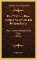 Weib Aus Dem Dustern Keller Und Die Todtenschenke