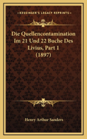 Die Quellencontamination Im 21 Und 22 Buche Des Livius, Part 1 (1897)