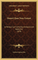 Homeri Quae Nunc Exstant: An Reliquis Cycli Carminibus Antiquiora Jure Habita Sint (1878)