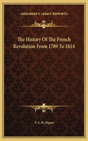 The History Of The French Revolution From 1789 To 1814