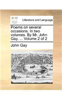 Poems on Several Occasions. in Two Volumes. by Mr. John Gay. ... Volume 2 of 2