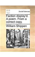 Faction Display'd. a Poem. from a Correct Copy.