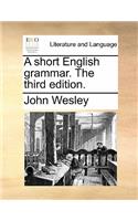 A Short English Grammar. the Third Edition.