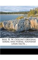 Mrs. R. W. Odlum's Original Serial and Poems, Founded Upon Facts ..