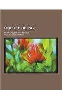 Direct Healing; By Paul Ellsworth [Pseud.]