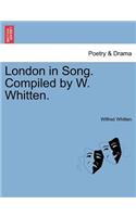 London in Song. Compiled by W. Whitten.