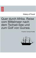 Quer durch Afrika. Reise vom Mittelmeer nach dem Tschad-See und zum Golf von Guinea.: (German)