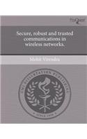 Secure, Robust and Trusted Communications in Wireless Networks.: (English)