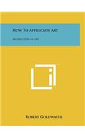 How To Appreciate Art