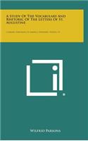 A Study of the Vocabulary and Rhetoric of the Letters of St. Augustine: Catholic University of America, Patristric Studies, V3