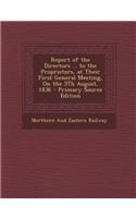 Report of the Directors ... to the Proprietors, at Their First General Meeting, on the 5th August, 1836