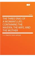The Three Eras of a Woman's Life