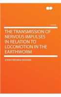 The Transmission of Nervous Impulses in Relation to Locomotion in the Earthworm