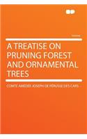 A Treatise on Pruning Forest and Ornamental Trees