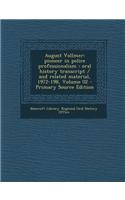 August Vollmer: Pioneer in Police Professionalism: Oral History Transcript / And Related Material, 1972-198, Volume 02 - Primary Sourc