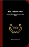 With Fire and Sword: An Historical Novel of Poland and Russia