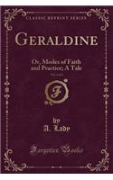 Geraldine, Vol. 3 of 3: Or, Modes of Faith and Practice; A Tale (Classic Reprint)
