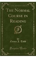 The Normal Course in Reading (Classic Reprint)