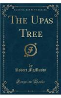 The Upas Tree (Classic Reprint)