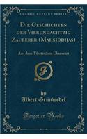 Die Geschichten Der Vierundachtzig Zauberer (Mah&#257;siddhas)