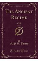 The Ancient Regime, Vol. 1 of 2: A Tale (Classic Reprint)